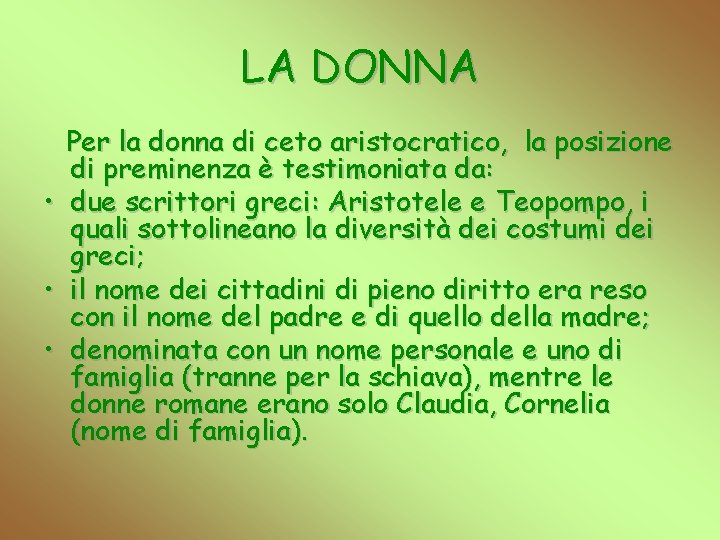 LA DONNA • • • Per la donna di ceto aristocratico, la posizione di