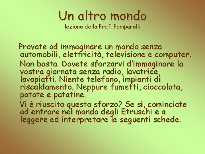 Un altro mondo lezione della Prof. Pomparelli Provate ad immaginare un mondo senza automobili,