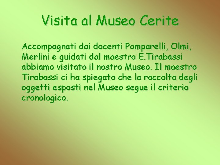 Visita al Museo Cerite Accompagnati dai docenti Pomparelli, Olmi, Merlini e guidati dal maestro