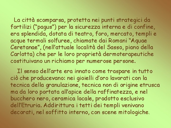 La città scomparsa, protetta nei punti strategici da fortilizi (“pagus”) per la sicurezza interna