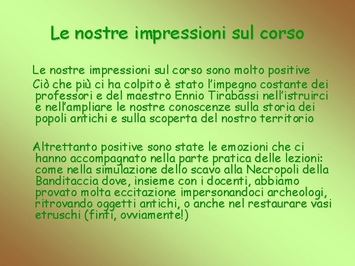 Le nostre impressioni sul corso sono molto positive Ciò che più ci ha colpito