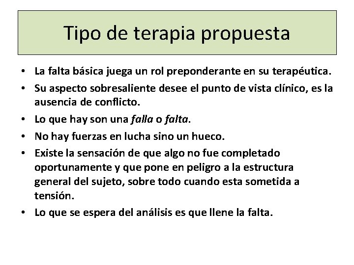 Tipo de terapia propuesta • La falta básica juega un rol preponderante en su