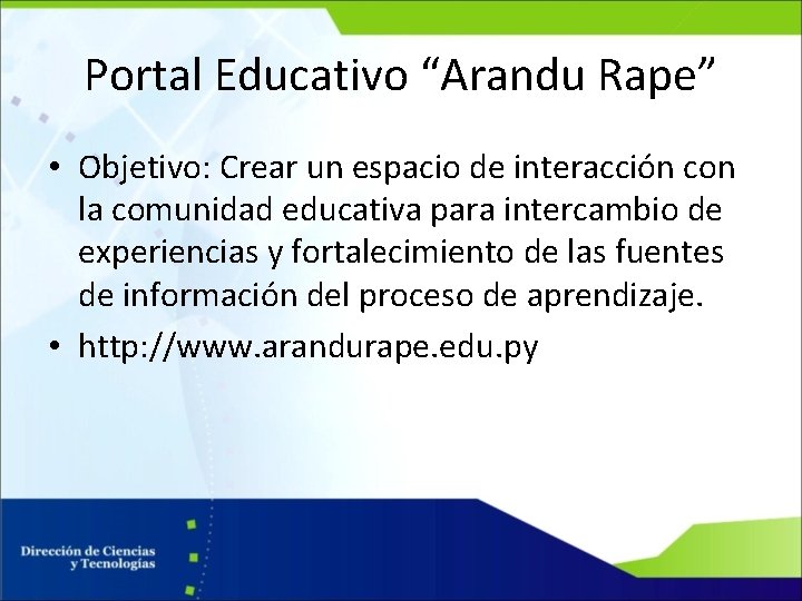 Portal Educativo “Arandu Rape” • Objetivo: Crear un espacio de interacción con la comunidad