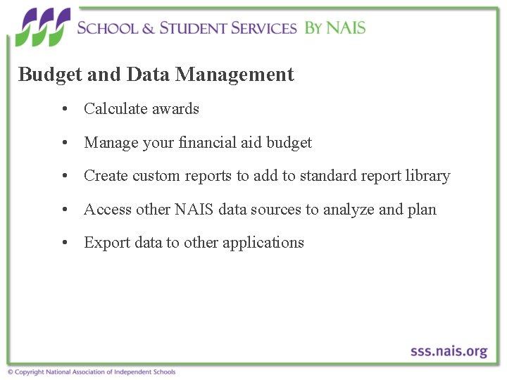 Budget and Data Management • Calculate awards • Manage your financial aid budget •