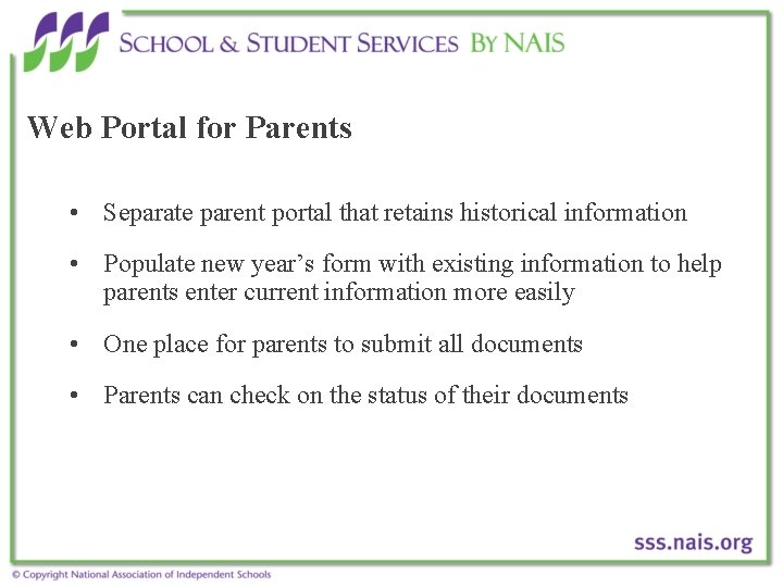Web Portal for Parents • Separate parent portal that retains historical information • Populate