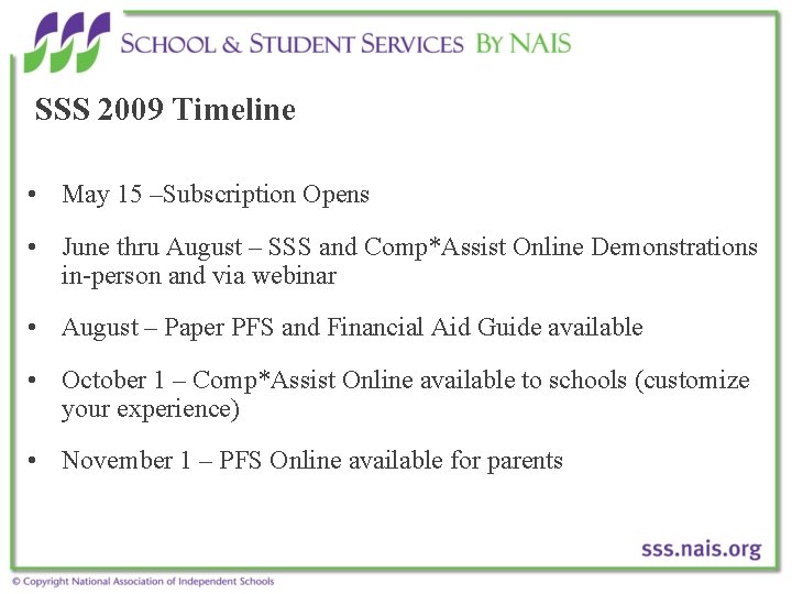 SSS 2009 Timeline • May 15 –Subscription Opens • June thru August – SSS