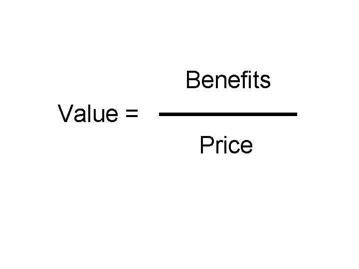 Benefits Value = Price 