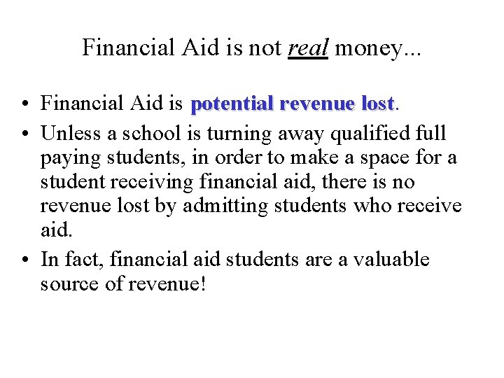 Financial Aid is not real money. . . • Financial Aid is potential revenue