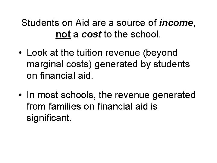 Students on Aid are a source of income, not a cost to the school.