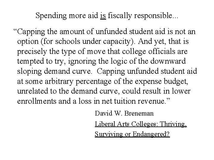 Spending more aid is fiscally responsible. . . “Capping the amount of unfunded student