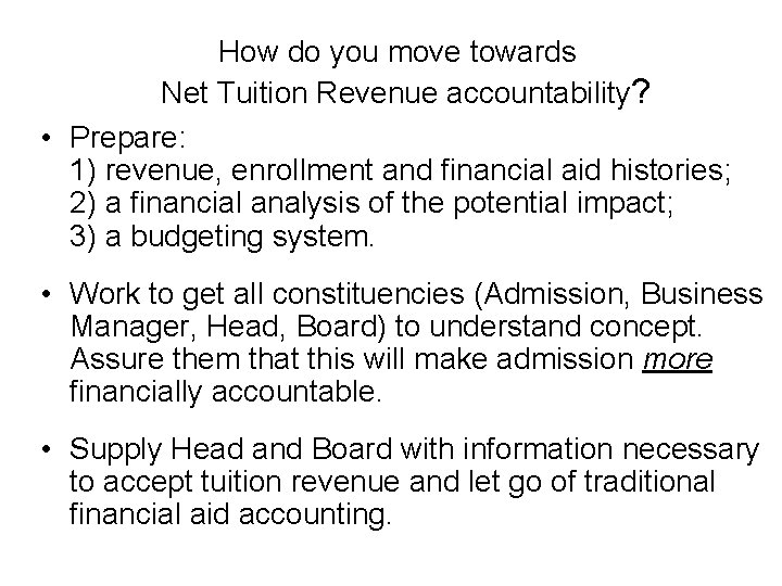 How do you move towards Net Tuition Revenue accountability? • Prepare: 1) revenue, enrollment