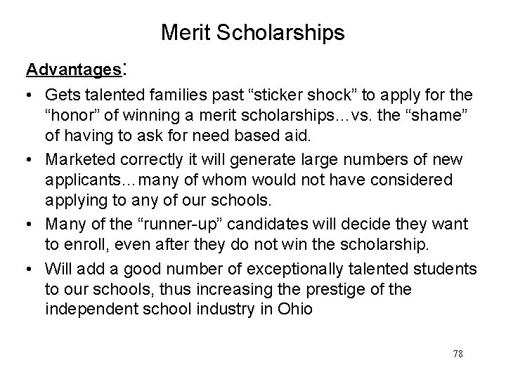 Merit Scholarships Advantages: • Gets talented families past “sticker shock” to apply for the