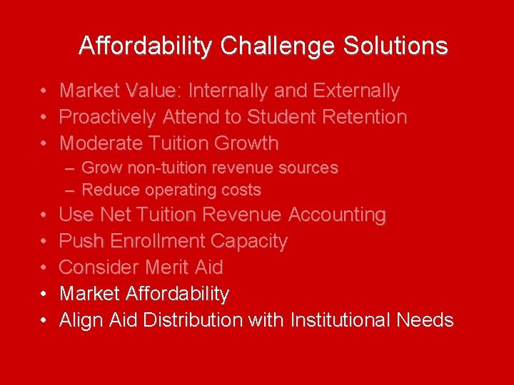 Affordability Challenge Solutions • Market Value: Internally and Externally • Proactively Attend to Student