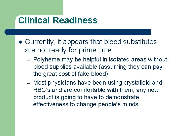 Clinical Readiness l Currently, it appears that blood substitutes are not ready for prime