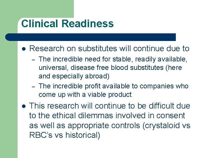 Clinical Readiness l Research on substitutes will continue due to – – l The