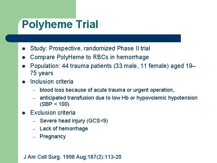 Polyheme Trial l l Study: Prospective, randomized Phase II trial Compare Poly. Heme to