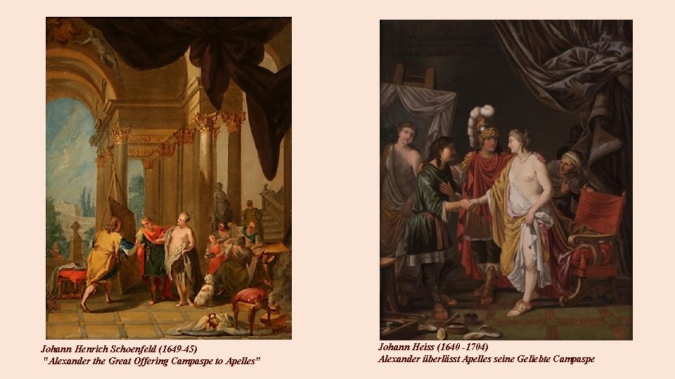 Johann Henrich Schoenfeld (1649 -45) "Alexander the Great Offering Campaspe to Apelles" Johann Heiss
