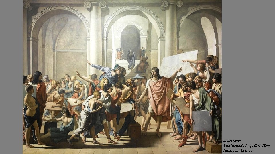 Jean Broc The School of Apelles, 1800 Musée du Louvre 