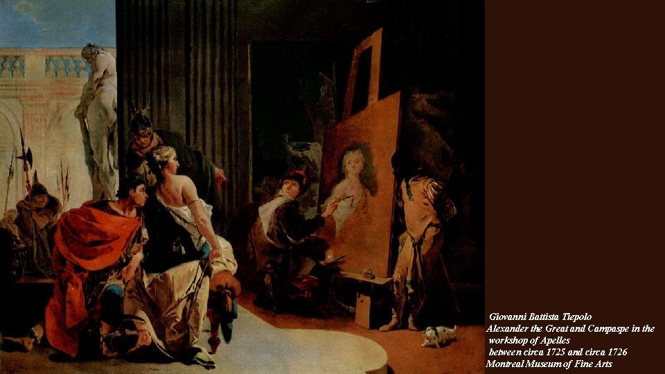 Giovanni Battista Tiepolo Alexander the Great and Campaspe in the workshop of Apelles between