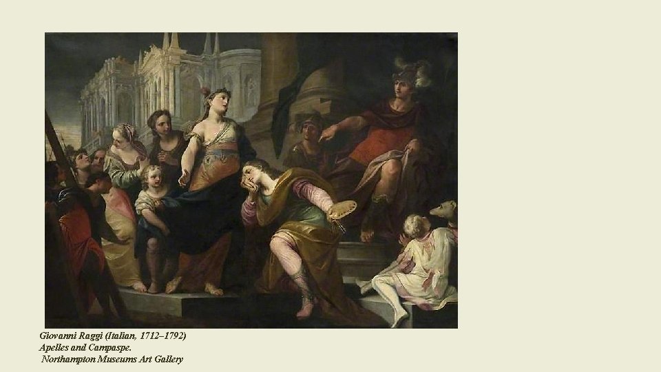 Giovanni Raggi (Italian, 1712– 1792) Apelles and Campaspe. Northampton Museums Art Gallery 