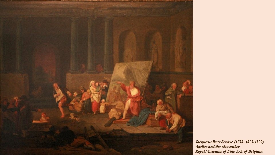 Jacques-Albert Senave (1758– 1823/1829) Apelles and the shoemaker Royal Museums of Fine Arts of