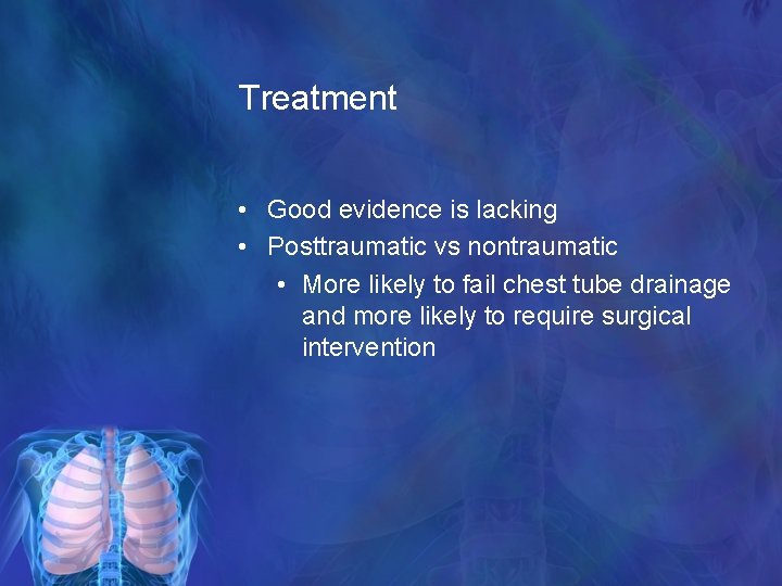 Treatment • Good evidence is lacking • Posttraumatic vs nontraumatic • More likely to