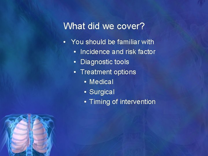 What did we cover? • You should be familiar with • Incidence and risk