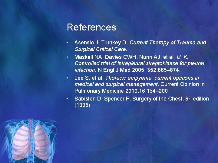 References • • Asensio J, Trunkey D. Current Therapy of Trauma and Surgical Critical