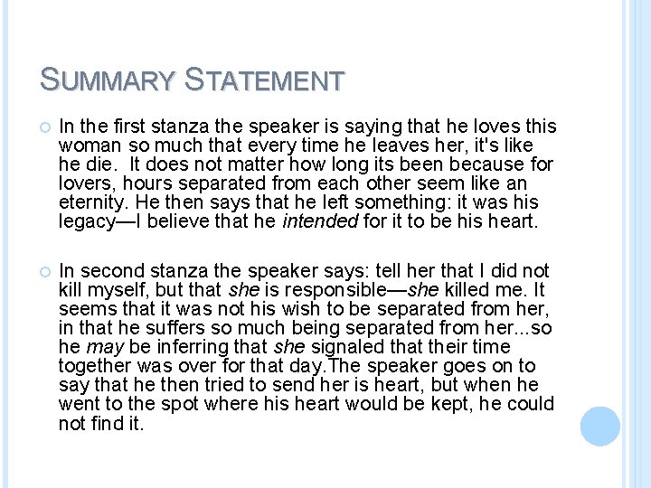SUMMARY STATEMENT In the first stanza the speaker is saying that he loves this