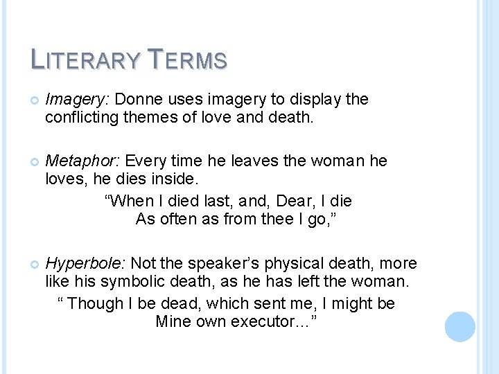 LITERARY TERMS Imagery: Donne uses imagery to display the conflicting themes of love and