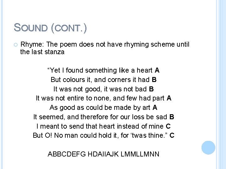 SOUND (CONT. ) Rhyme: The poem does not have rhyming scheme until the last