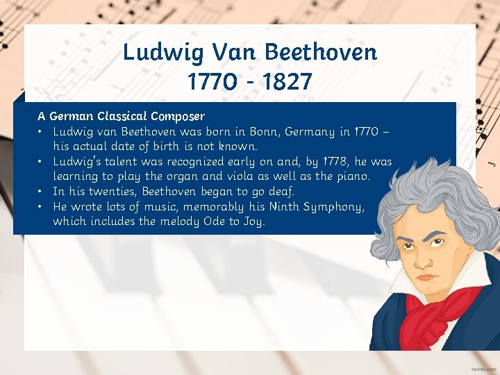 Ludwig Van Beethoven 1770 - 1827 A German Classical Composer • Ludwig van Beethoven