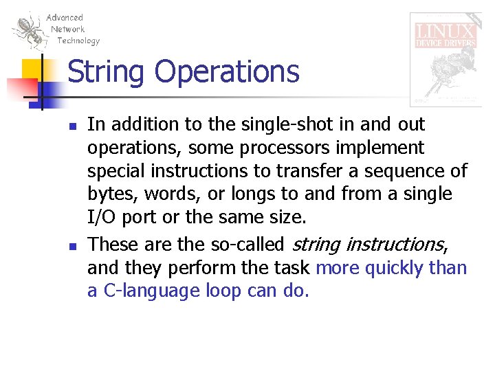 String Operations n n In addition to the single-shot in and out operations, some