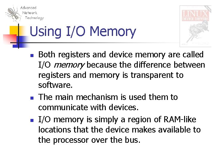 Using I/O Memory n n n Both registers and device memory are called I/O