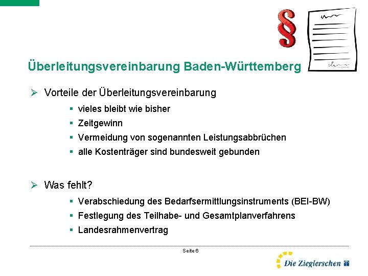 Überleitungsvereinbarung Baden-Württemberg Ø Vorteile der Überleitungsvereinbarung § vieles bleibt wie bisher § Zeitgewinn §