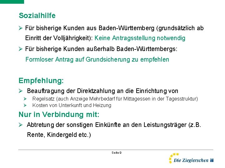 Sozialhilfe Ø Für bisherige Kunden aus Baden-Württemberg (grundsätzlich ab Einritt der Volljährigkeit): Keine Antragsstellung