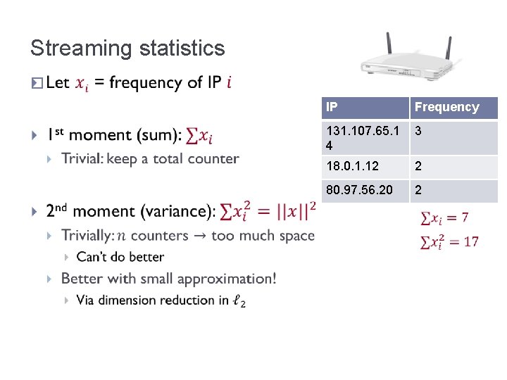 Streaming statistics � IP Frequency 131. 107. 65. 1 4 3 18. 0. 1.