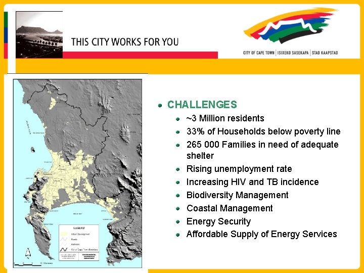 CHALLENGES ~3 Million residents 33% of Households below poverty line 265 000 Families in