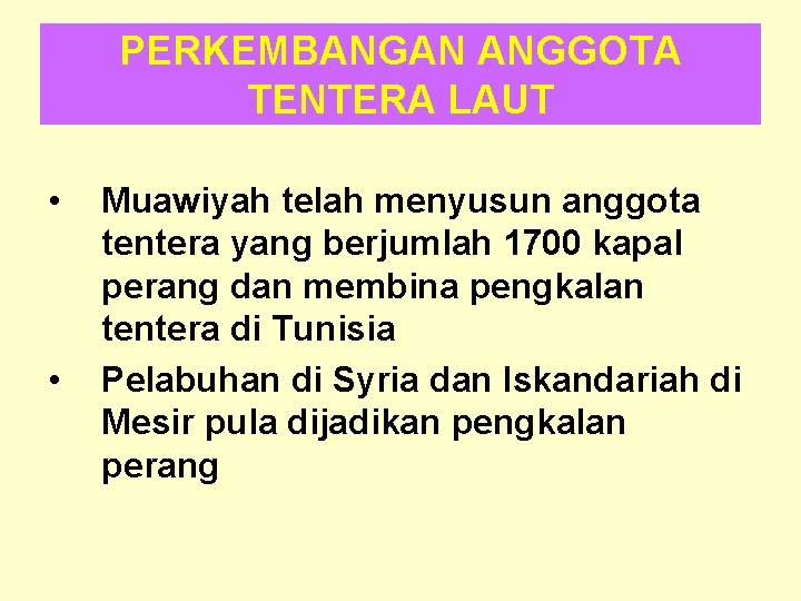 PERKEMBANGAN ANGGOTA TENTERA LAUT • • Muawiyah telah menyusun anggota tentera yang berjumlah 1700