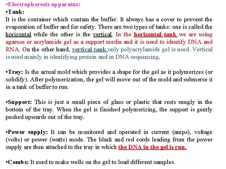 • Electrophoresis apparatus: • Tank: It is the container which contain the buffer. • Electrophoresis apparatus: • Tank: It is the container which contain the buffer.