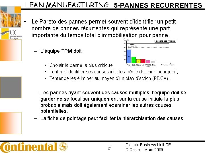 LEAN MANUFACTURING 5 -PANNES RECURRENTES • Le Pareto des pannes permet souvent d’identifier un