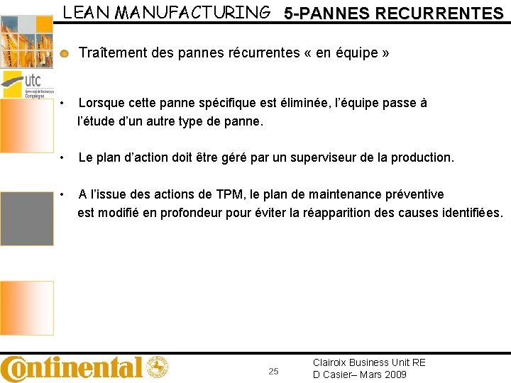 LEAN MANUFACTURING 5 -PANNES RECURRENTES Traîtement des pannes récurrentes « en équipe » •