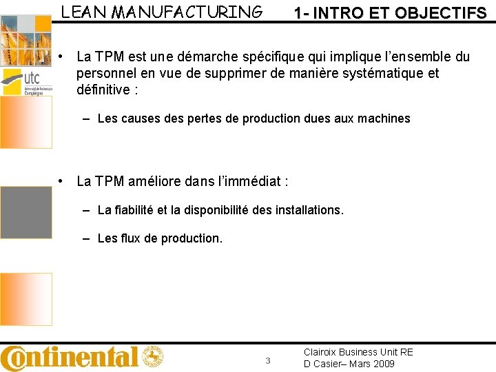 LEAN MANUFACTURING 1 - INTRO ET OBJECTIFS • La TPM est une démarche spécifique