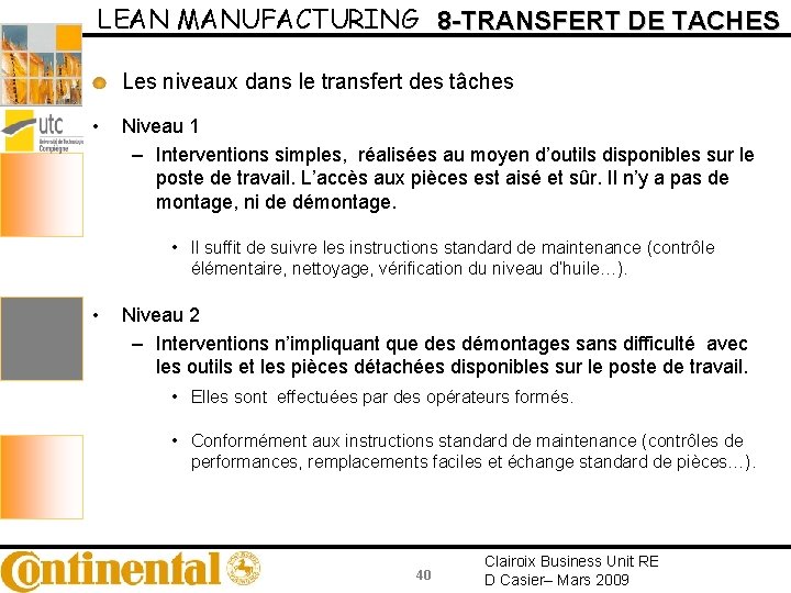 LEAN MANUFACTURING 8 -TRANSFERT DE TACHES Les niveaux dans le transfert des tâches •