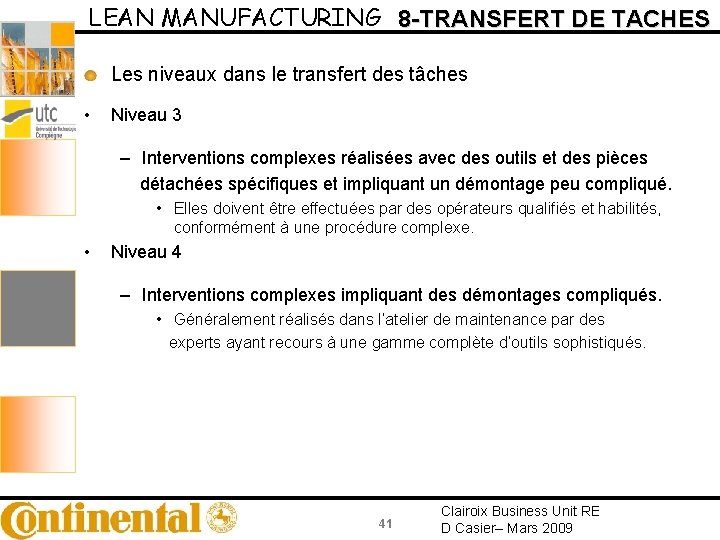 LEAN MANUFACTURING 8 -TRANSFERT DE TACHES Les niveaux dans le transfert des tâches •