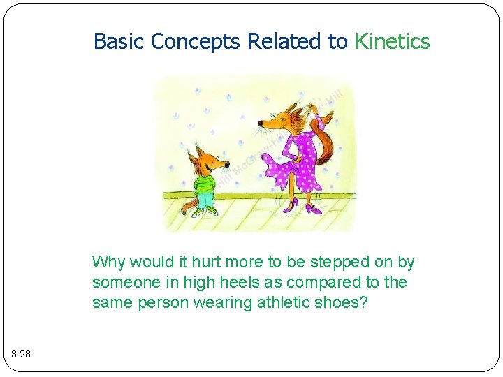 Basic Concepts Related to Kinetics Why would it hurt more to be stepped on