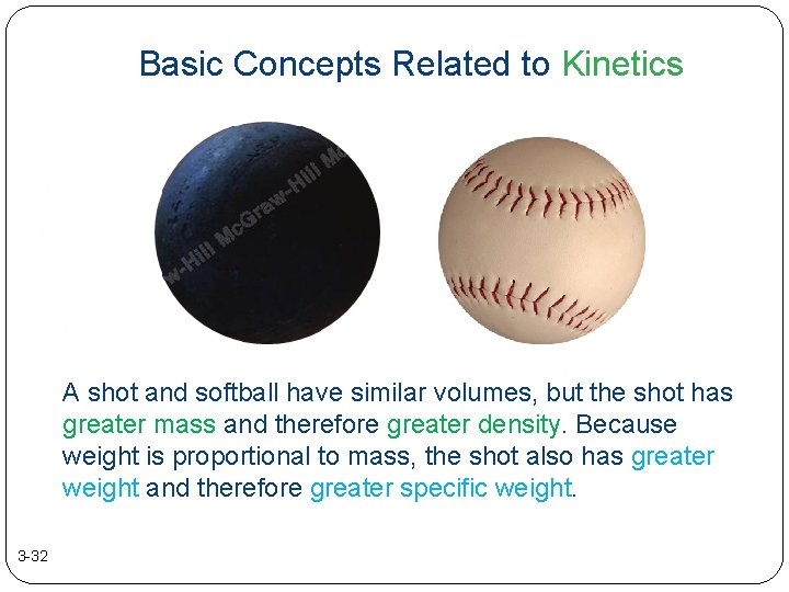 Basic Concepts Related to Kinetics A shot and softball have similar volumes, but the
