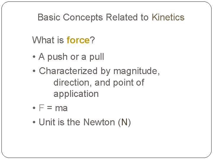 Basic Concepts Related to Kinetics What is force? • A push or a pull