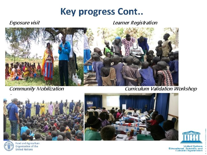 Key progress Cont. . Exposure visit Community Mobilization c Learner Registration Curriculum Validation Workshop