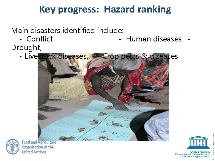 Key progress: Hazard ranking Main disasters identified include: - Conflict - Human diseases Drought,